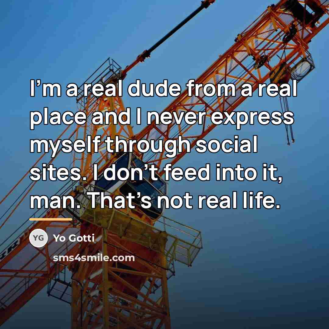 “I'm a real dude from a real place and I…” quote by Yo Gotti