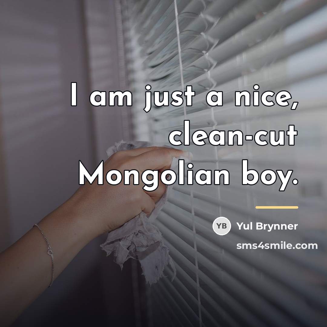 “I am just a nice, clean-cut Mongolian boy.…” quote by Yul Brynner