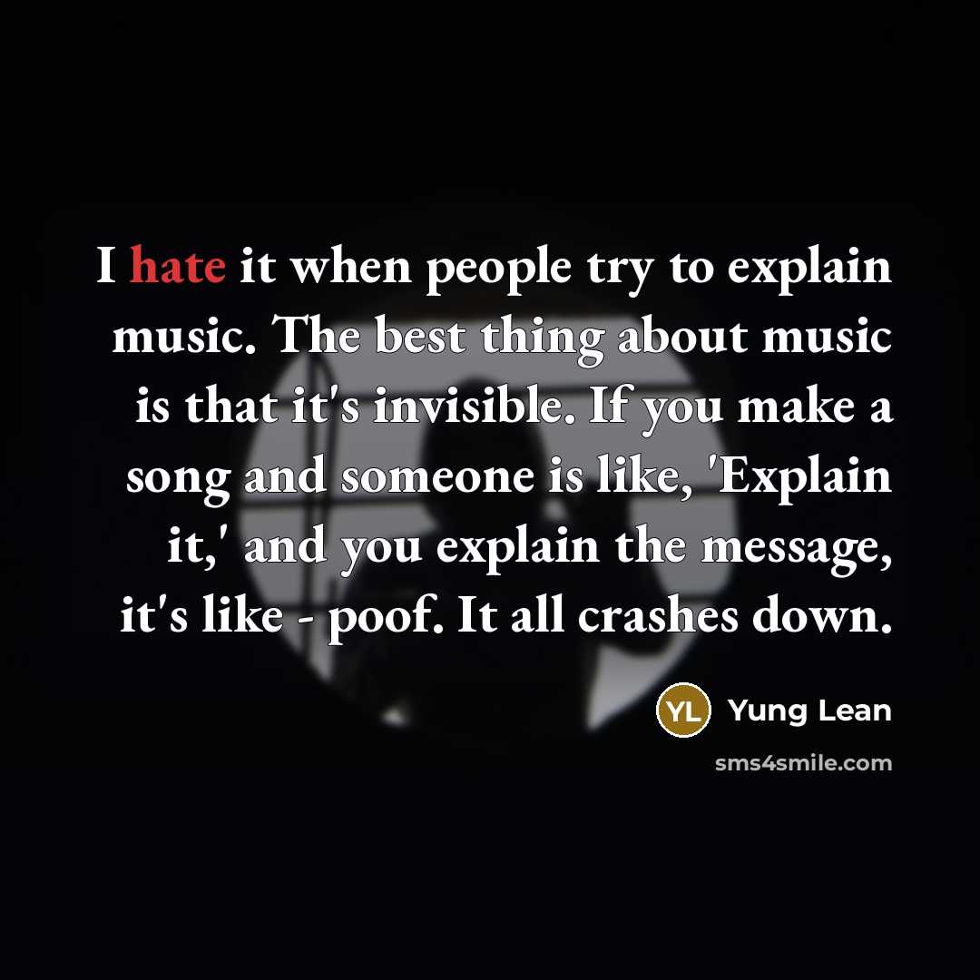 “I hate it when people try to explain music. The…” quote by Yung Lean