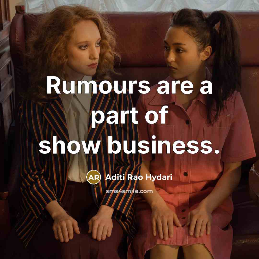 “Rumours are a part of show business.…” quote by Aditi Rao Hydari