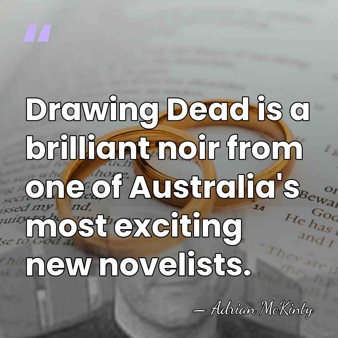 Drawing Dead is a brilliant noir from one of Australia's most exciting&hellip; - Adrian McKinty