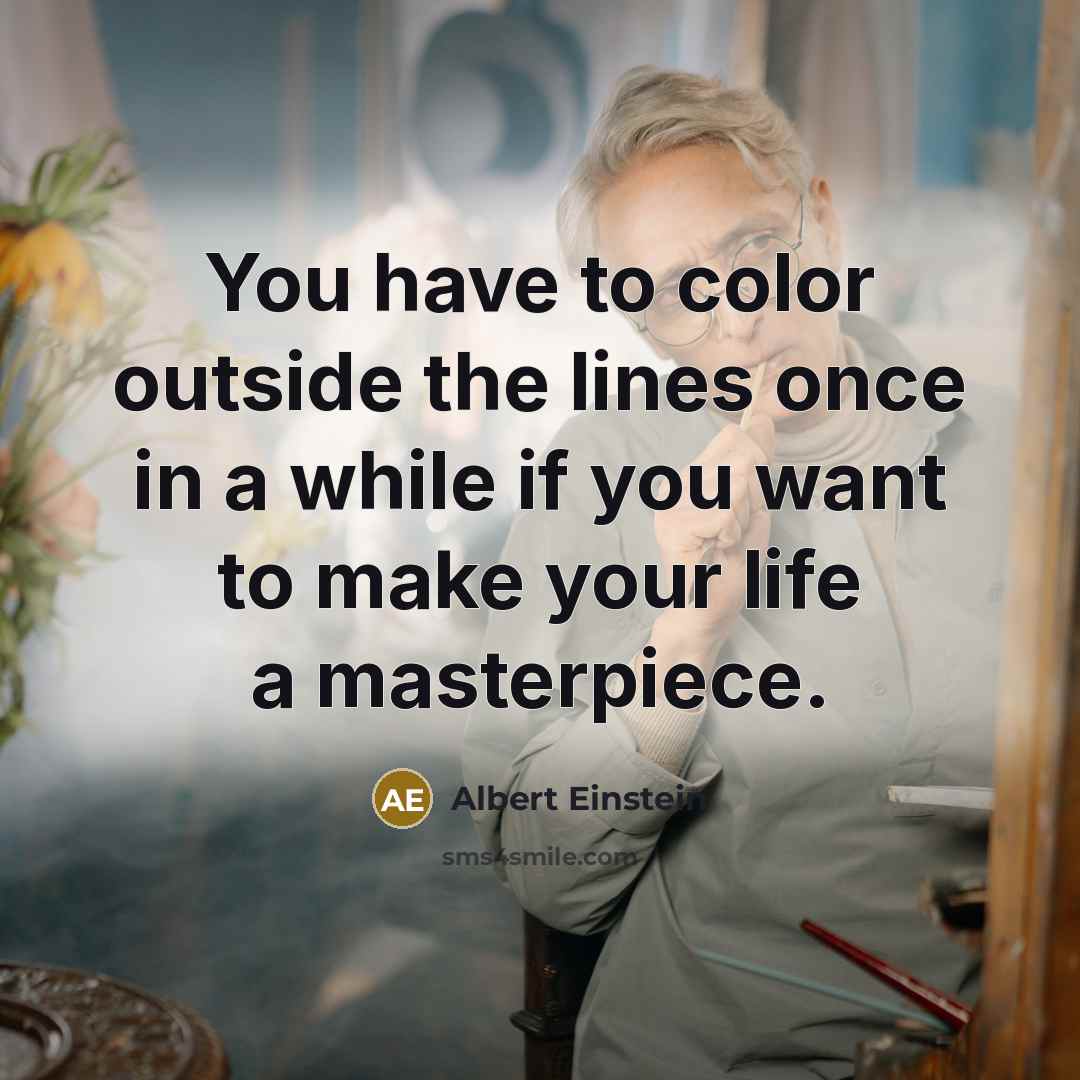 “You have to color outside the lines once in a…” quote by Albert Einstein