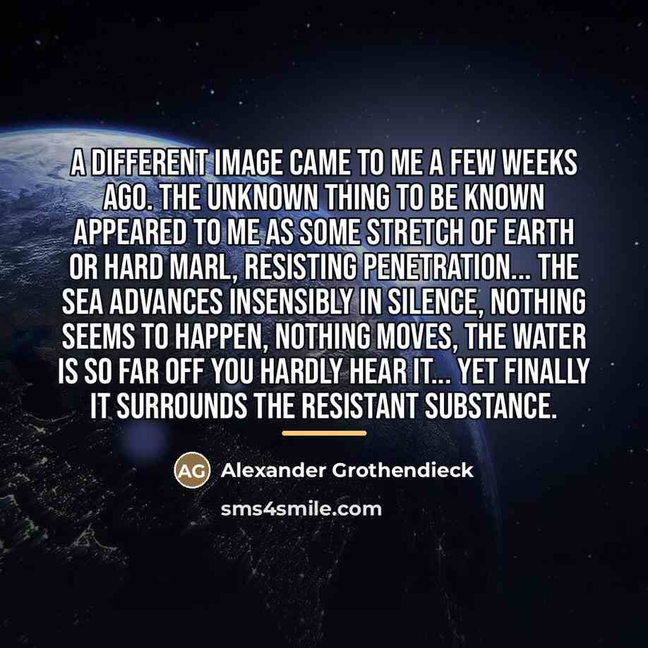 “A different image came to me a few weeks ago.…” quote by Alexander Grothendieck