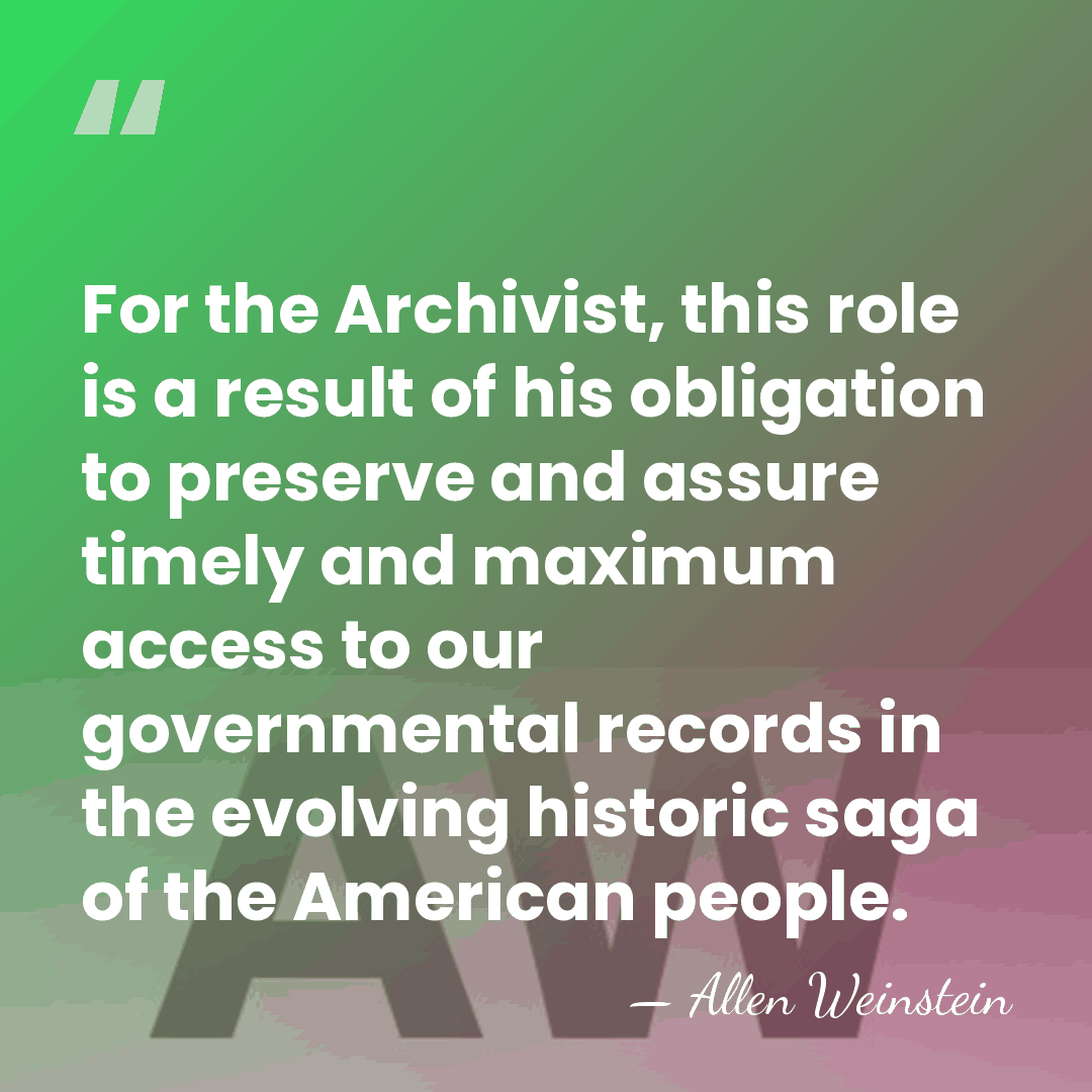 For the Archivist, this role is a result of his obligation to&hellip; - Allen Weinstein