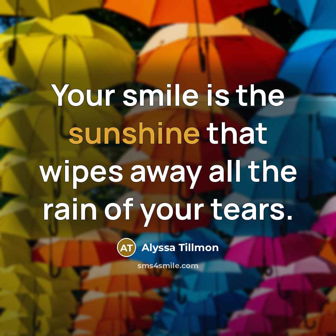 “Your smile is the sunshine that wipes away all the…” quote by Alyssa Tillmon