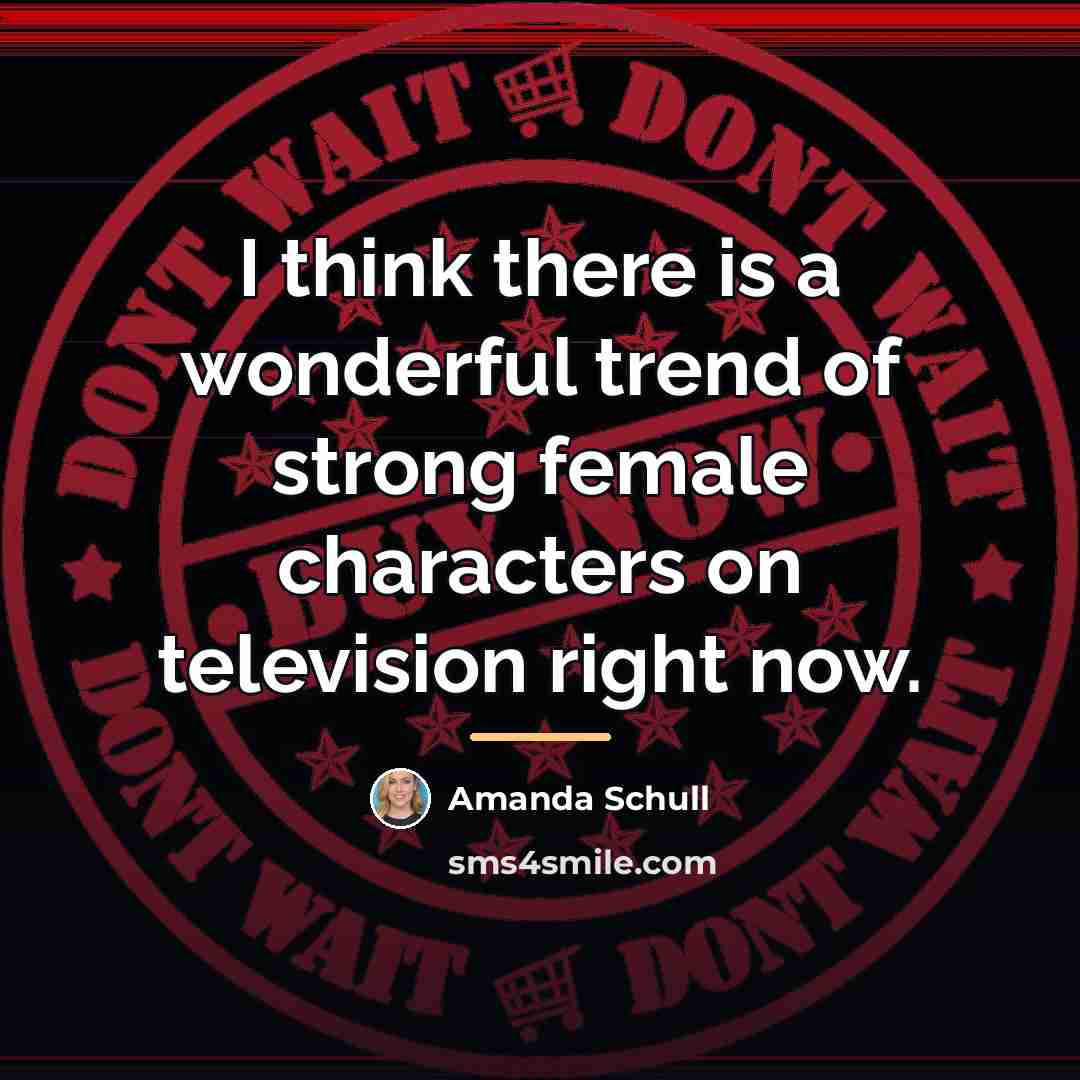 “I think there is a wonderful trend of strong female…” quote by Amanda Schull
