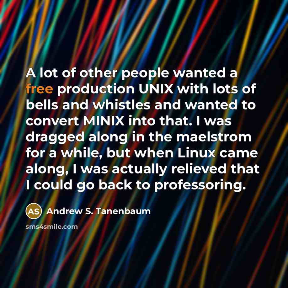 “A lot of other people wanted a free production UNIX…” quote by Andrew S. Tanenbaum
