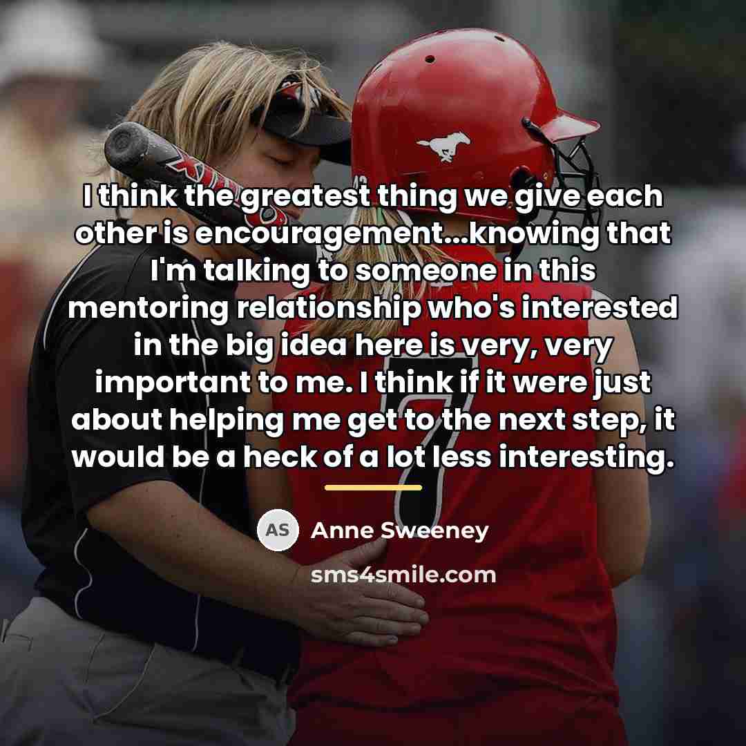 “I think the greatest thing we give each other is…” quote by Anne Sweeney