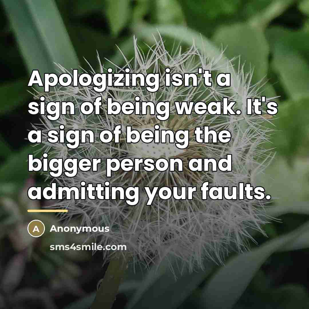 “Apologizing isn't a sign of being weak. It's a sign…” quote by Anonymous