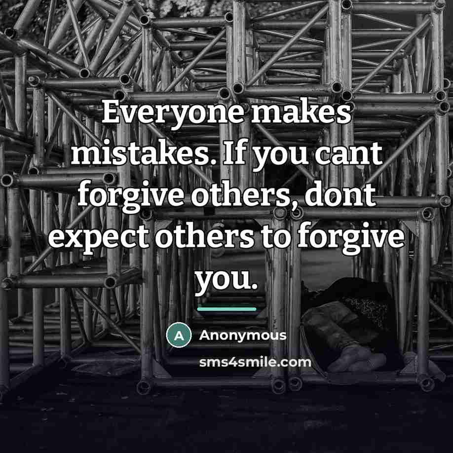 “Everyone makes mistakes. If you cant forgive others, dont expect…” quote by Anonymous