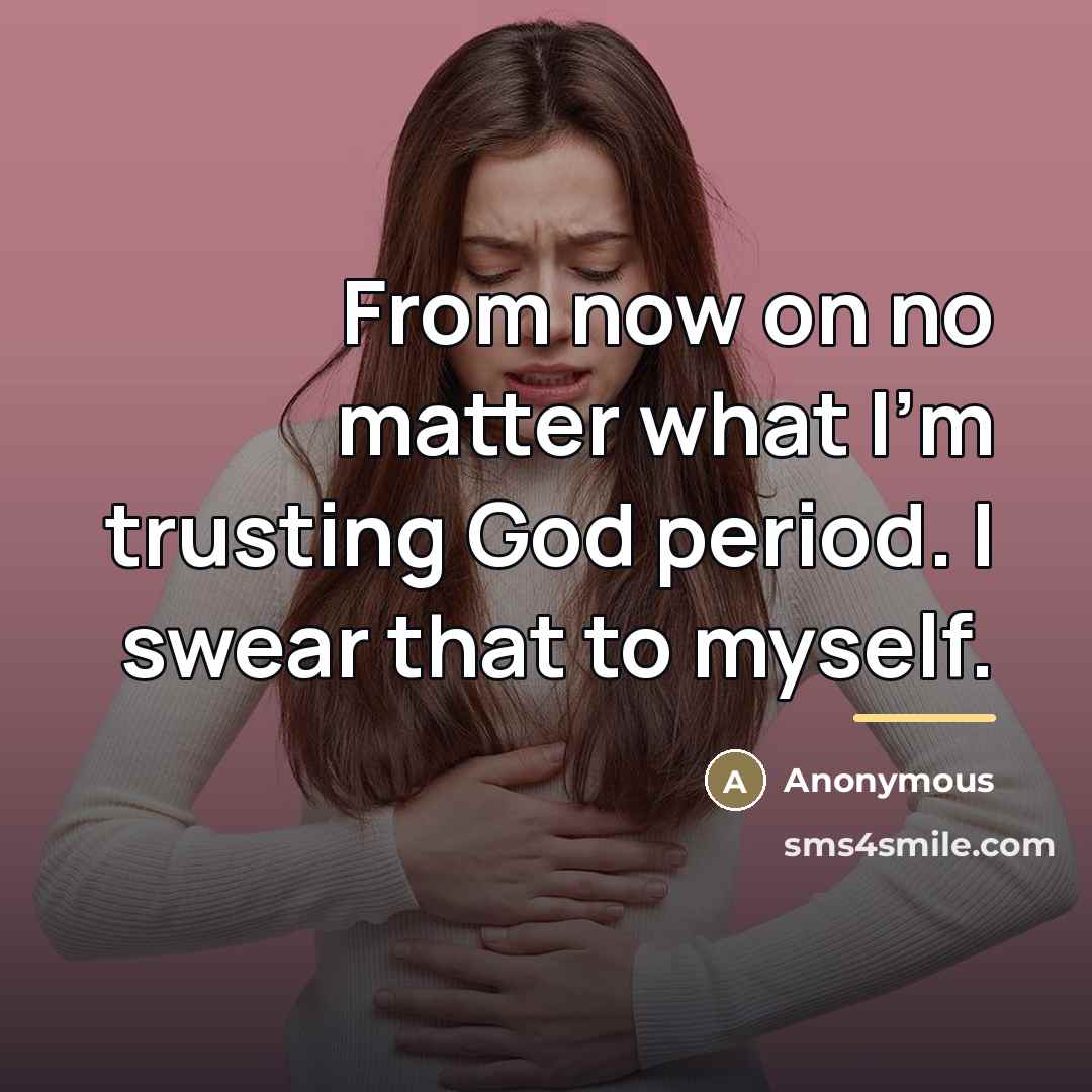 “From now on no matter what I'm trusting God period.…” quote by Anonymous