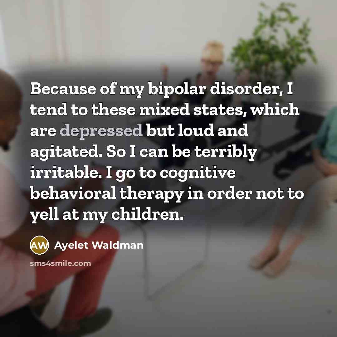 “Because of my bipolar disorder, I tend to these mixed…” quote by Ayelet Waldman