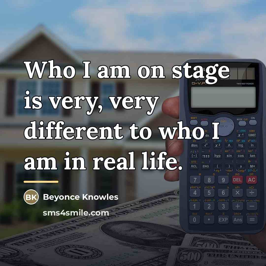 “Who I am on stage is very, very different to…” quote by Beyonce Knowles