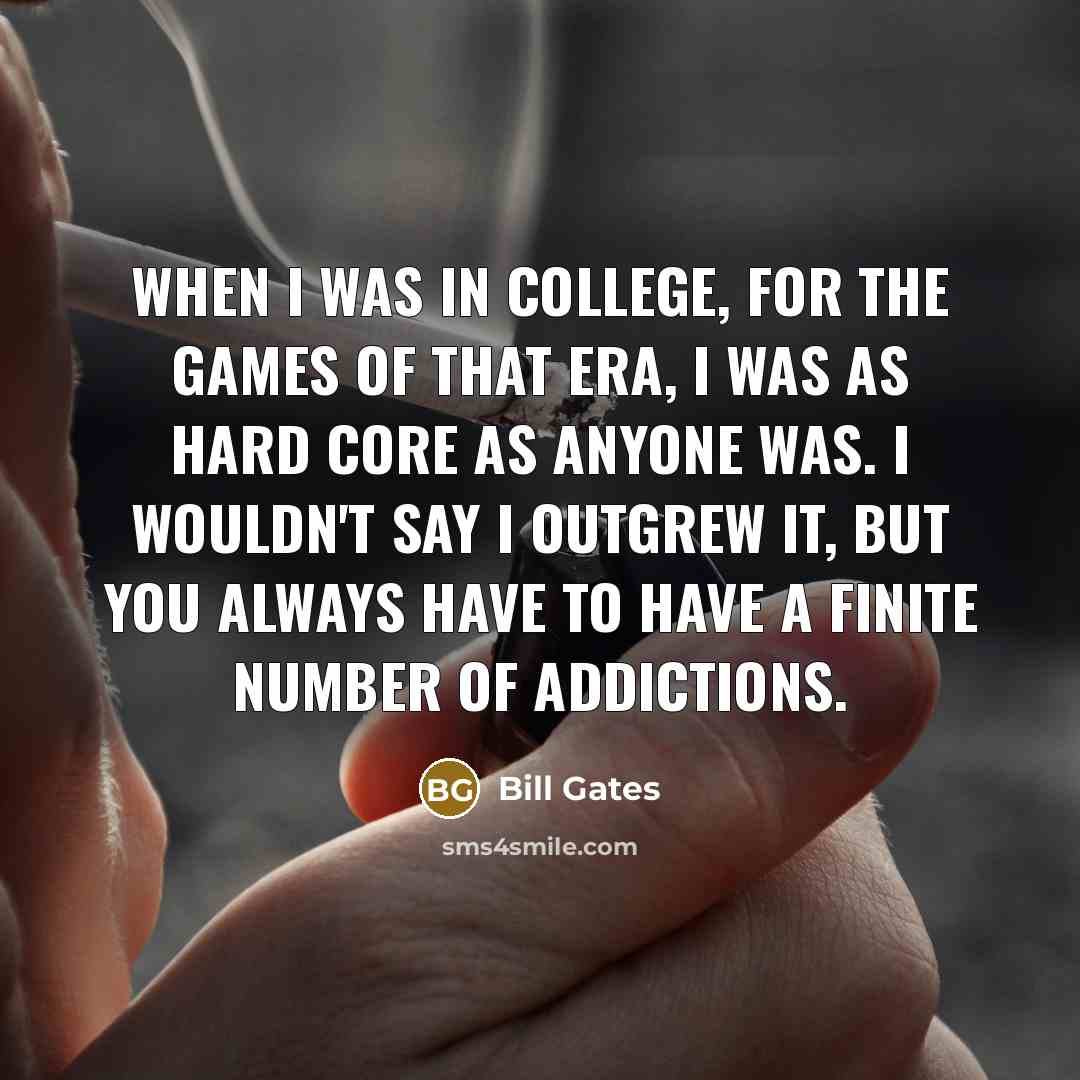 “When I was in college, for the games of that…” quote by Bill Gates