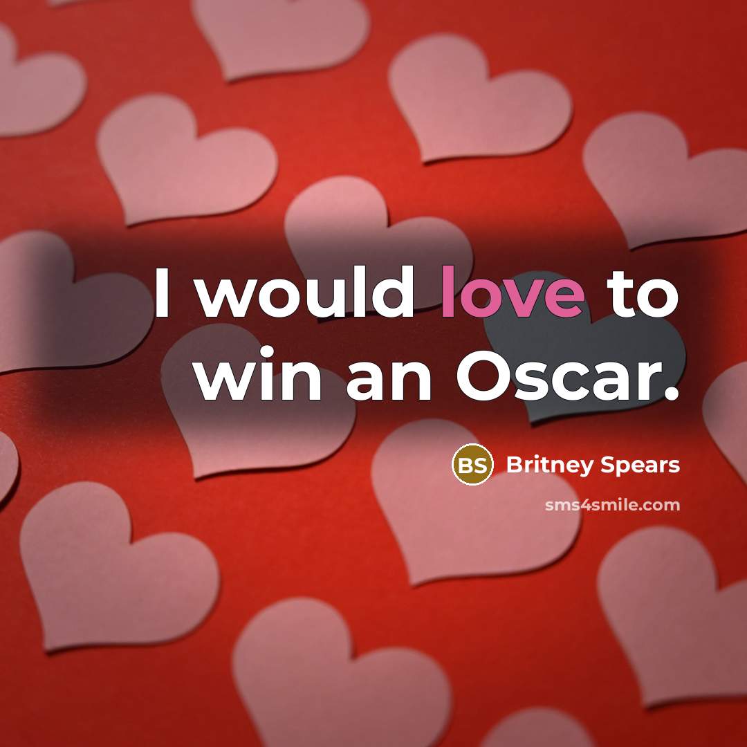 “I would love to win an Oscar.…” quote by Britney Spears