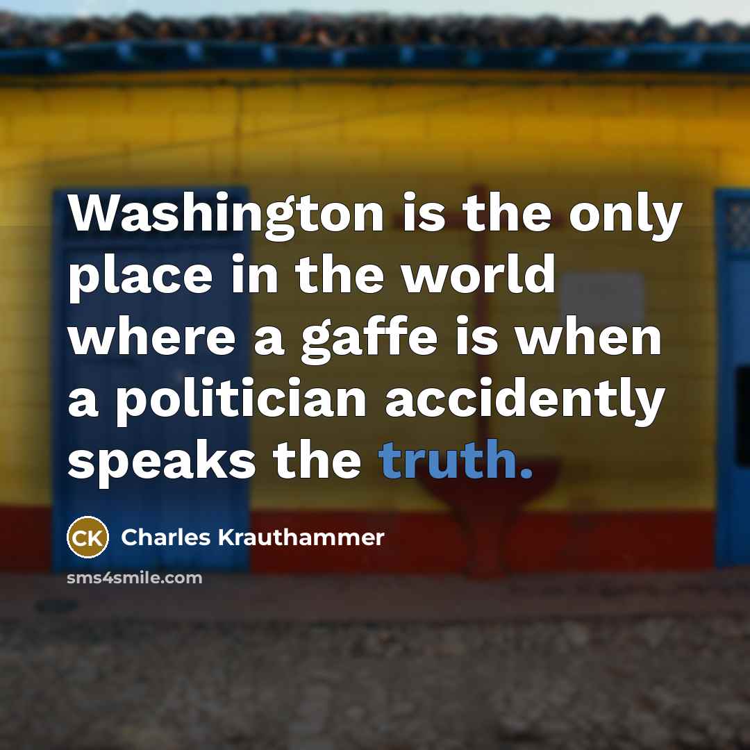 “Washington is the only place in the world where a…” quote by Charles Krauthammer