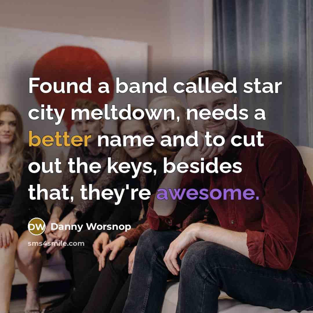 “Found a band called star city meltdown, needs a better…” quote by Danny Worsnop