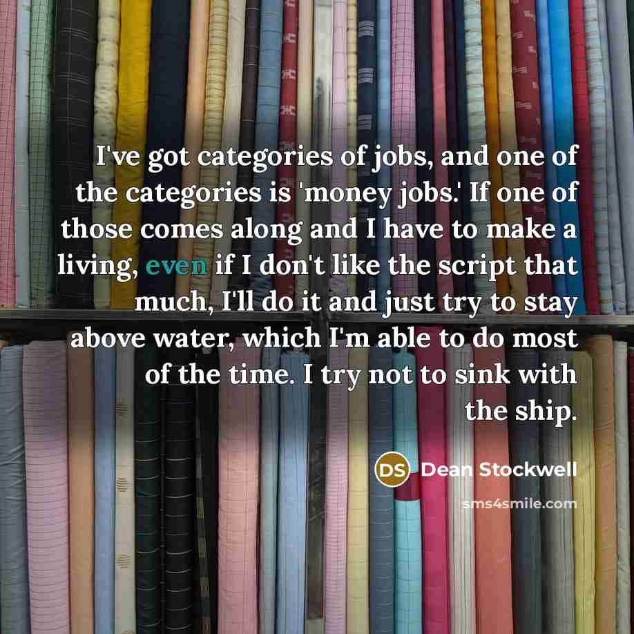 “I've got categories of jobs, and one of the categories…” quote by Dean Stockwell