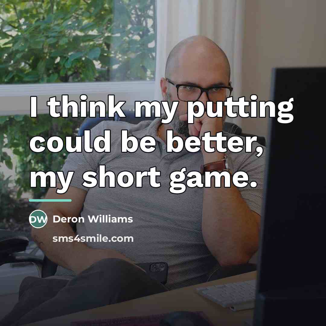“I think my putting could be better, my short game.…” quote by Deron Williams