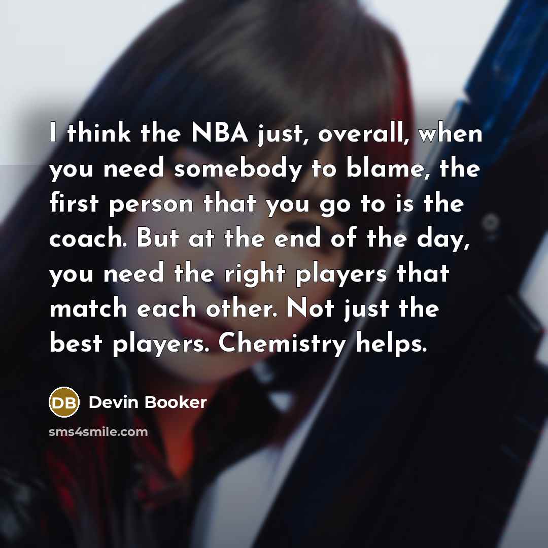 “I think the NBA just, overall, when you need somebody…” quote by Devin Booker