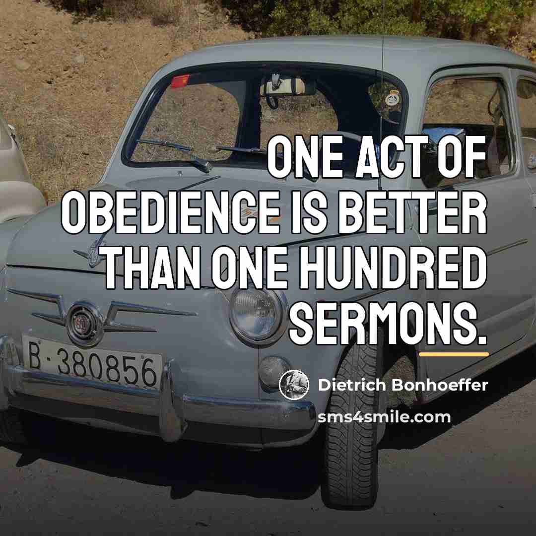 “One act of obedience is better than one hundred sermons.…” quote by Dietrich Bonhoeffer