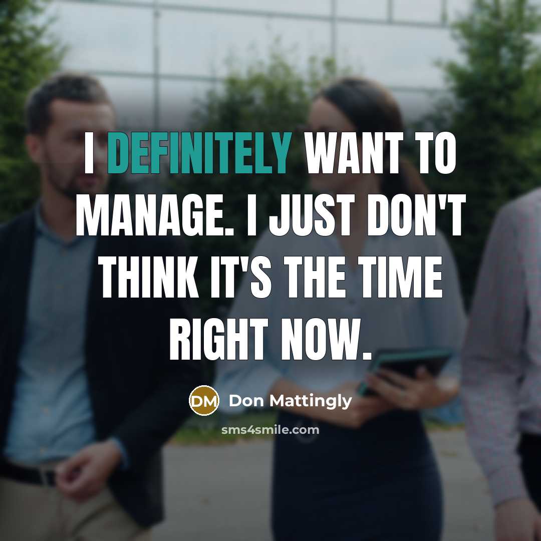 “I definitely want to manage. I just don't think it's…” quote by Don Mattingly