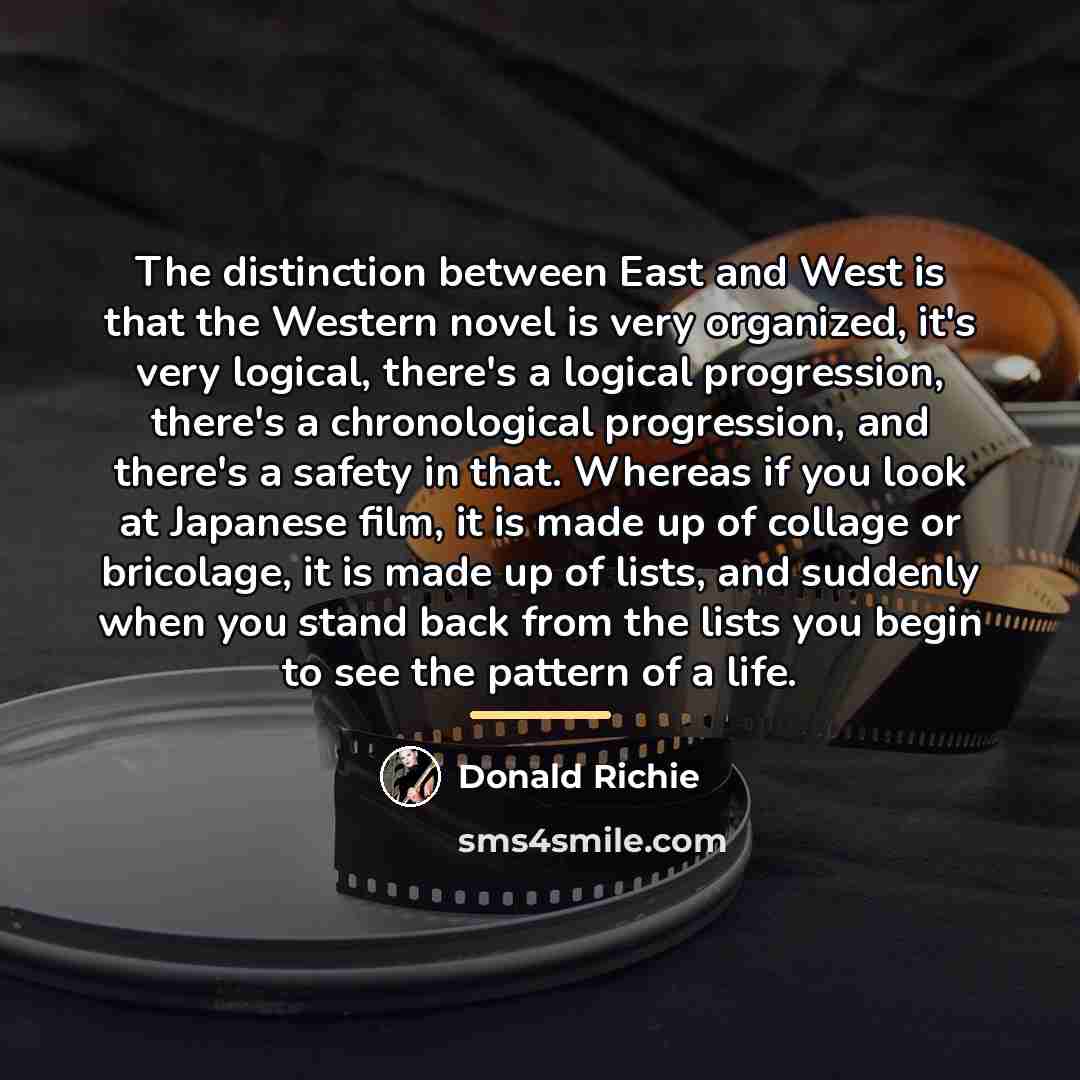 “The distinction between East and West is that the Western…” quote by Donald Richie