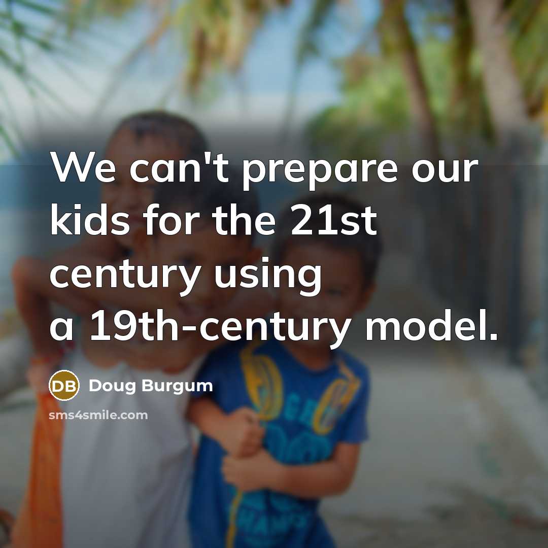 “We can't prepare our kids for the 21st century using…” quote by Doug Burgum