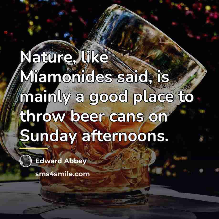 “Nature, like Miamonides said, is mainly a good place to…” quote by Edward Abbey