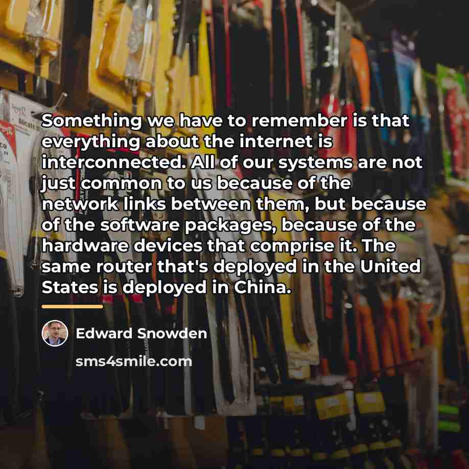“Something we have to remember is that everything about the…” quote by Edward Snowden