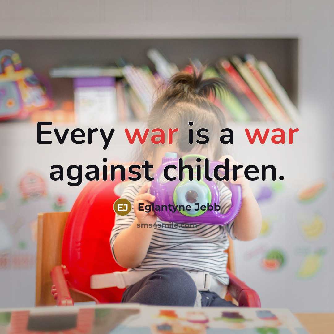 “Every war is a war against children.…” quote by Eglantyne Jebb