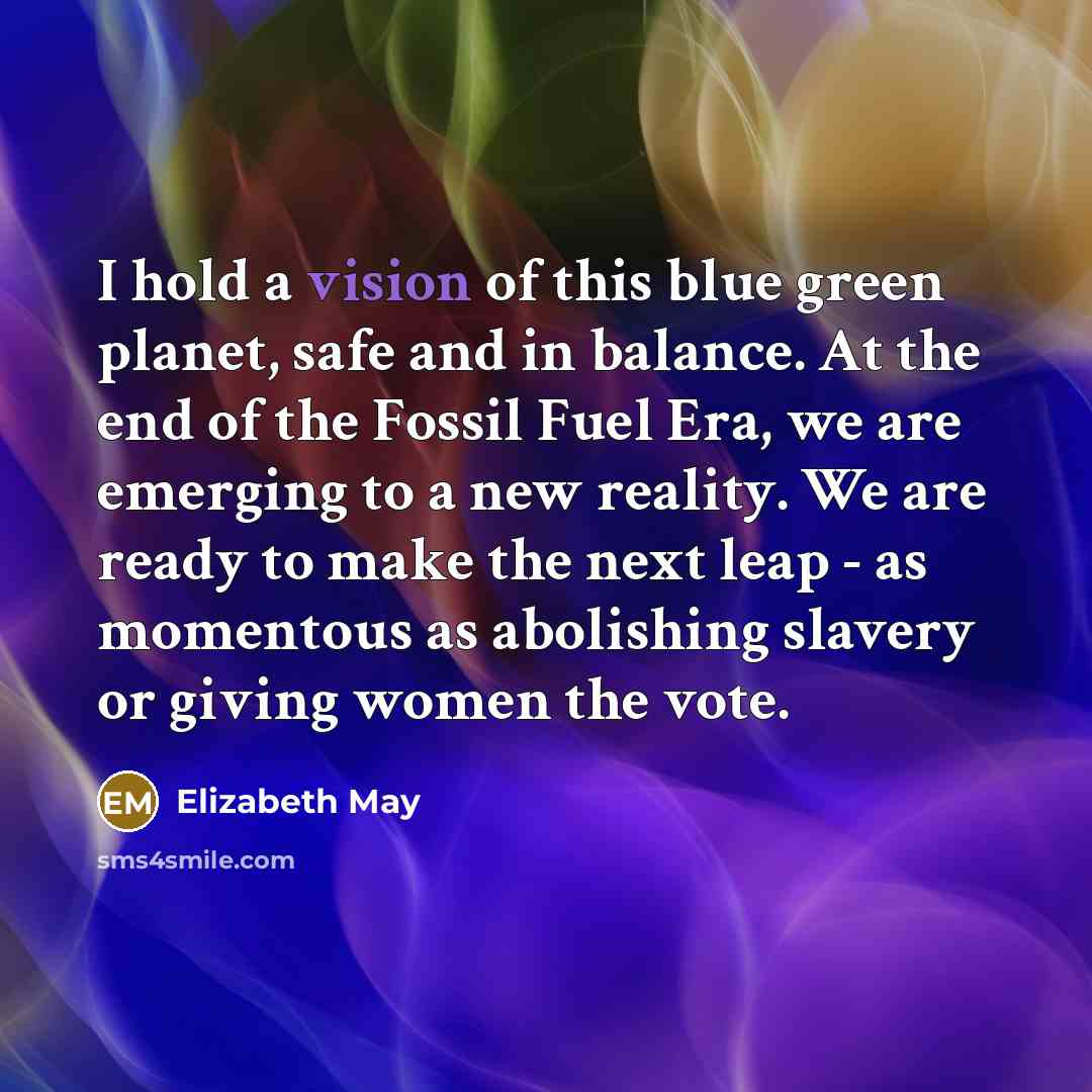 “I hold a vision of this blue green planet, safe…” quote by Elizabeth May