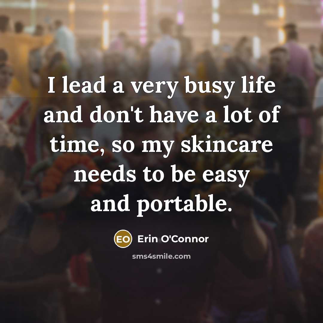“I lead a very busy life and don't have a…” quote by Erin O'Connor