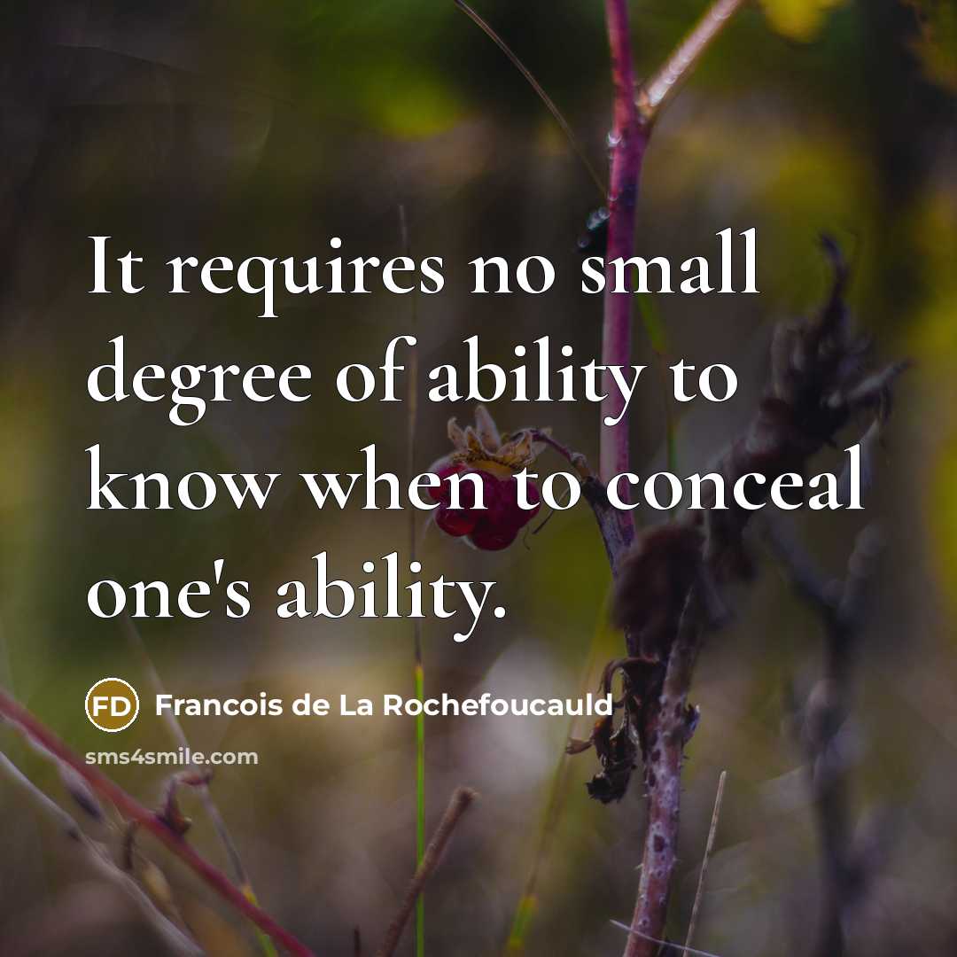 “It requires no small degree of ability to know when…” quote by Francois de La Rochefoucauld