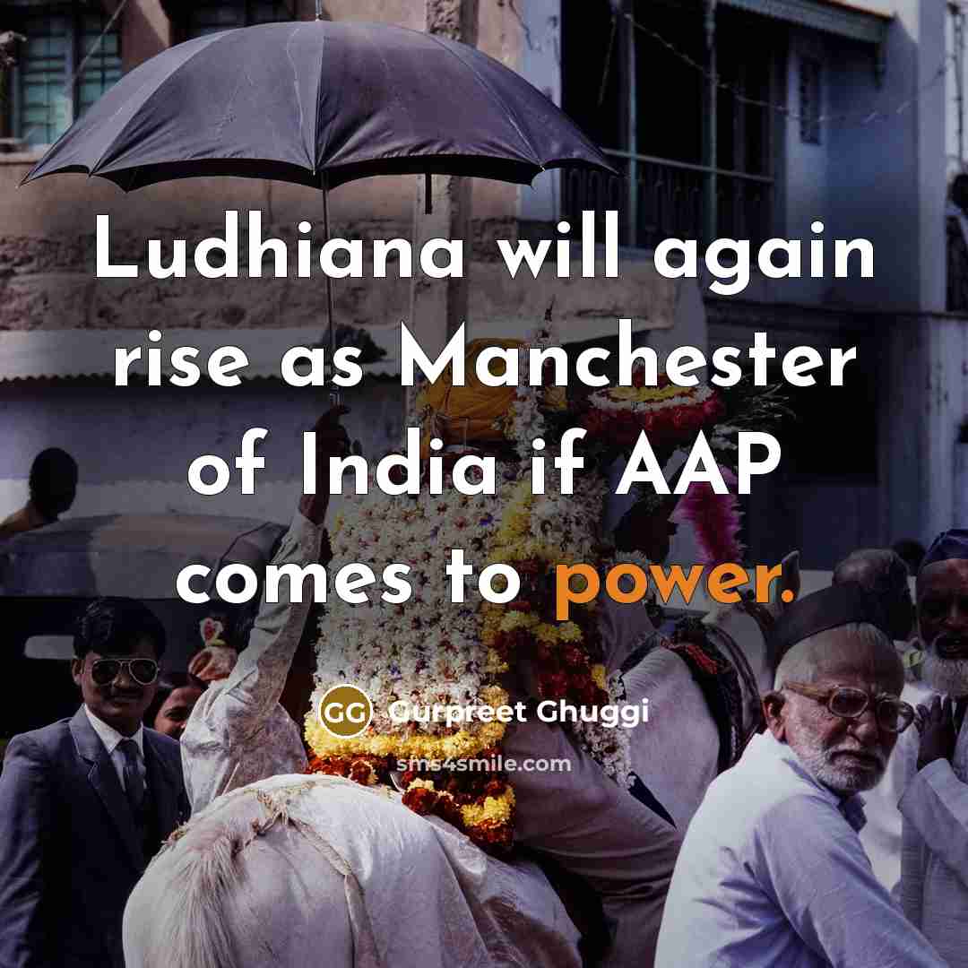 “Ludhiana will again rise as Manchester of India if AAP…” quote by Gurpreet Ghuggi