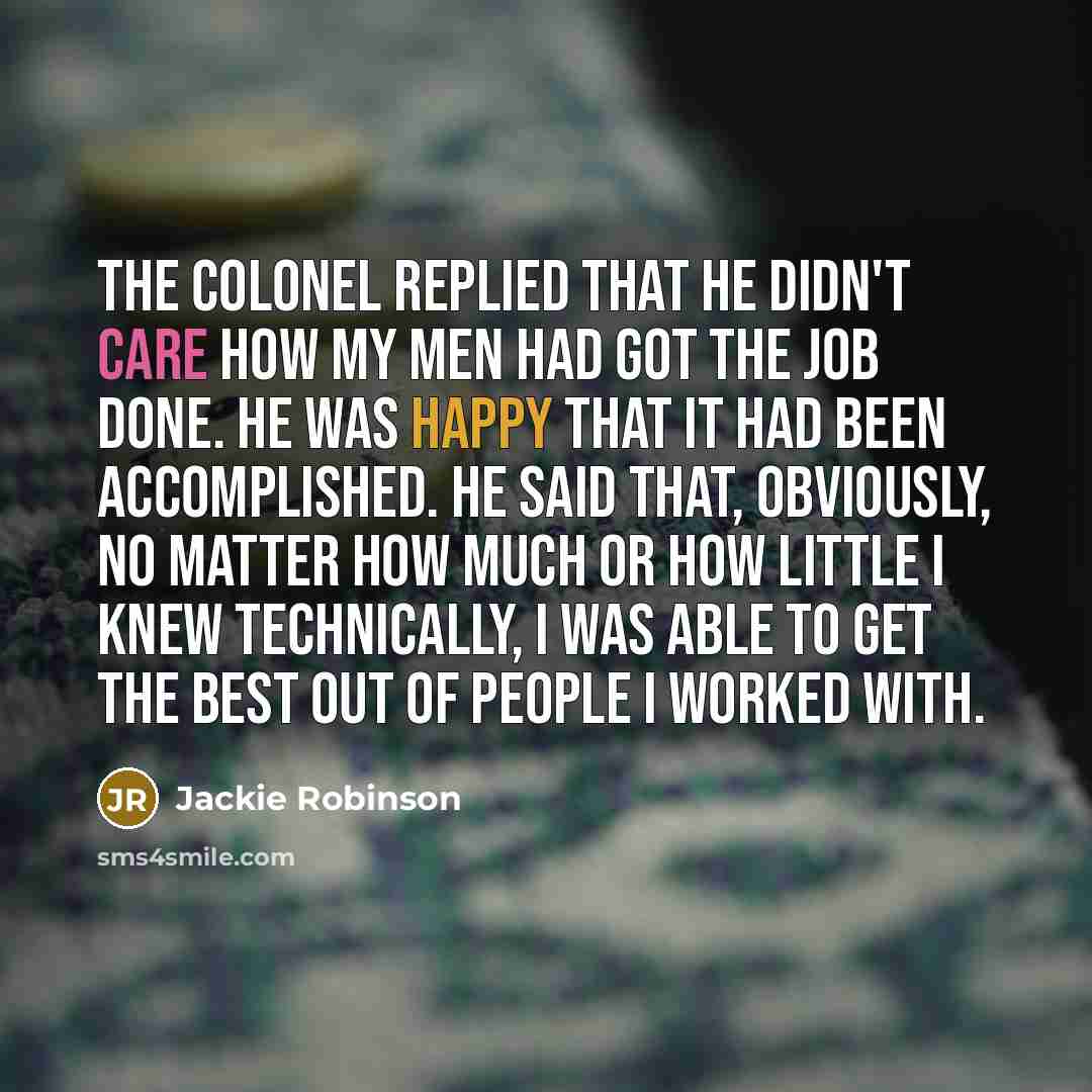 “The colonel replied that he didn't care how my men…” quote by Jackie Robinson
