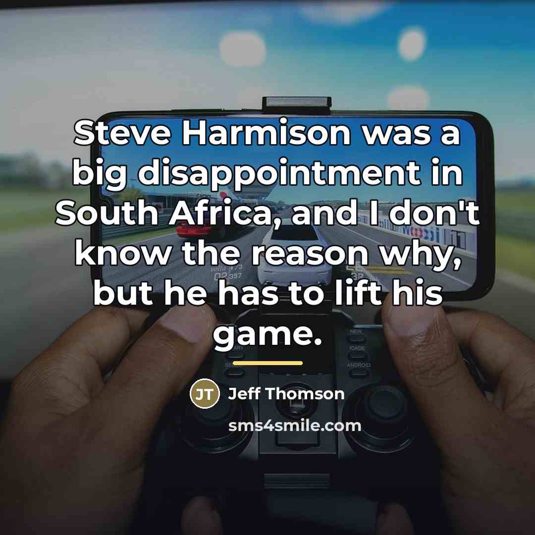 “Steve Harmison was a big disappointment in South Africa, and…” quote by Jeff Thomson