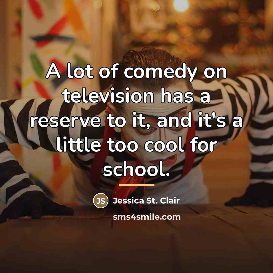 “A lot of comedy on television has a reserve to…” quote by Jessica St. Clair