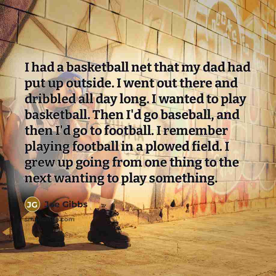 “I had a basketball net that my dad had put…” quote by Joe Gibbs