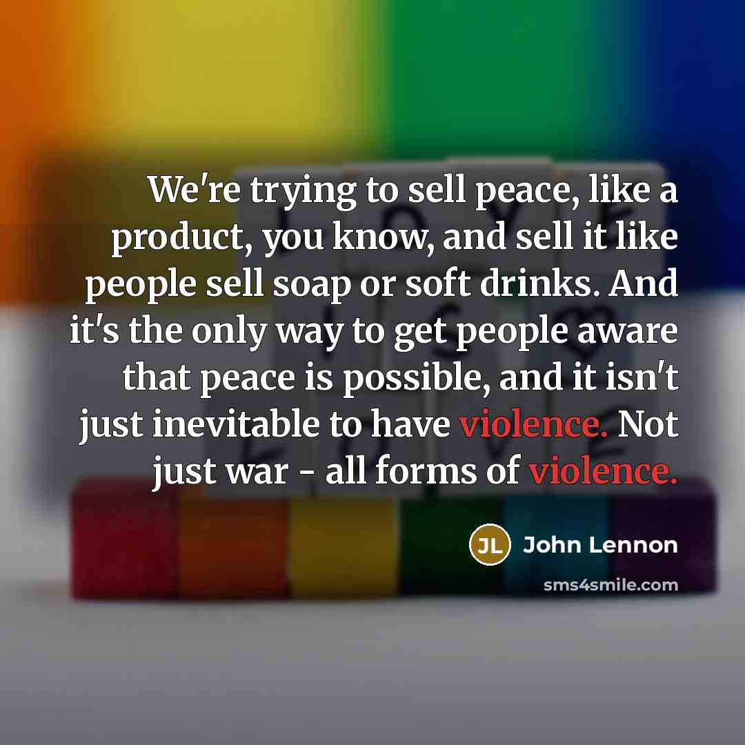 “We're trying to sell peace, like a product, you know,…” quote by John Lennon