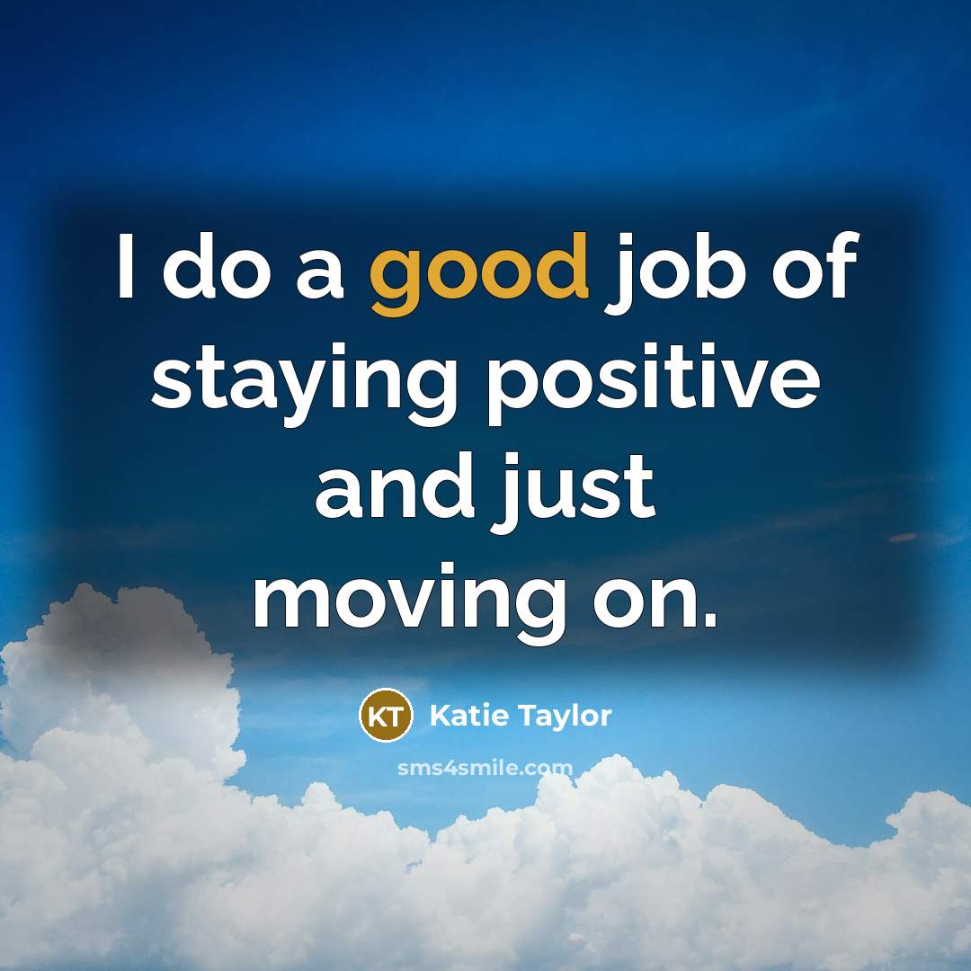 “I do a good job of staying positive and just…” quote by Katie Taylor