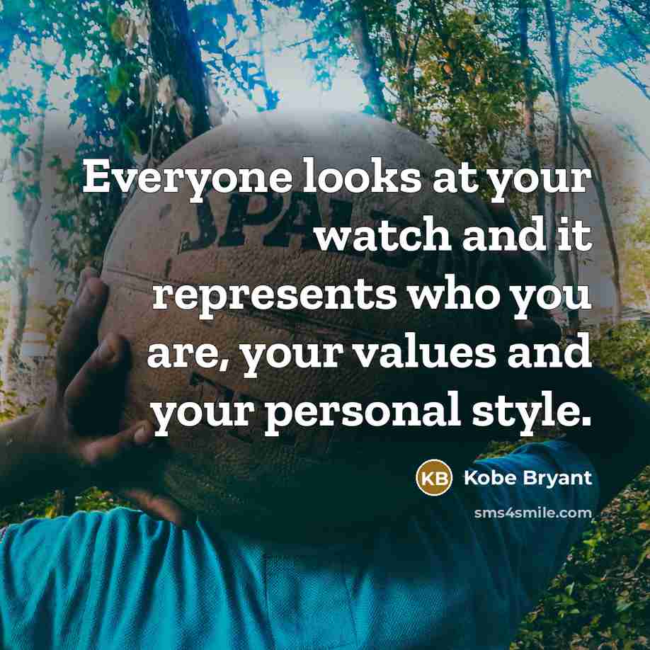“Everyone looks at your watch and it represents who you…” quote by Kobe Bryant