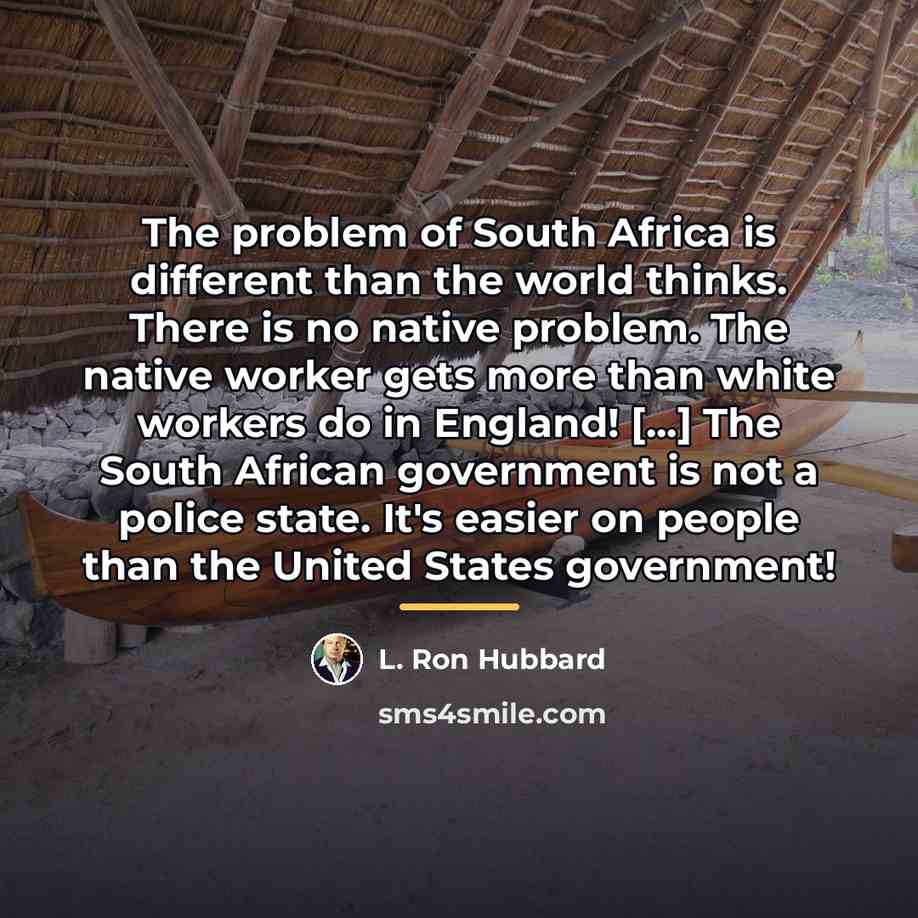 “The problem of South Africa is different than the world…” quote by L. Ron Hubbard