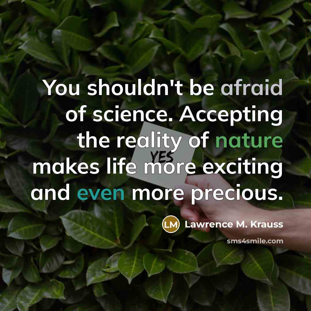 “You shouldn't be afraid of science. Accepting the reality of…” quote by Lawrence M. Krauss