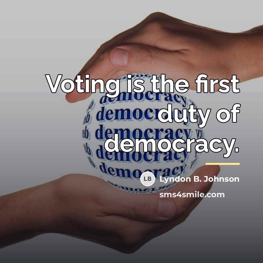 “Voting is the first duty of democracy.…” quote by Lyndon B. Johnson