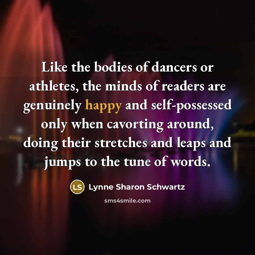 “Like the bodies of dancers or athletes, the minds of…” quote by Lynne Sharon Schwartz