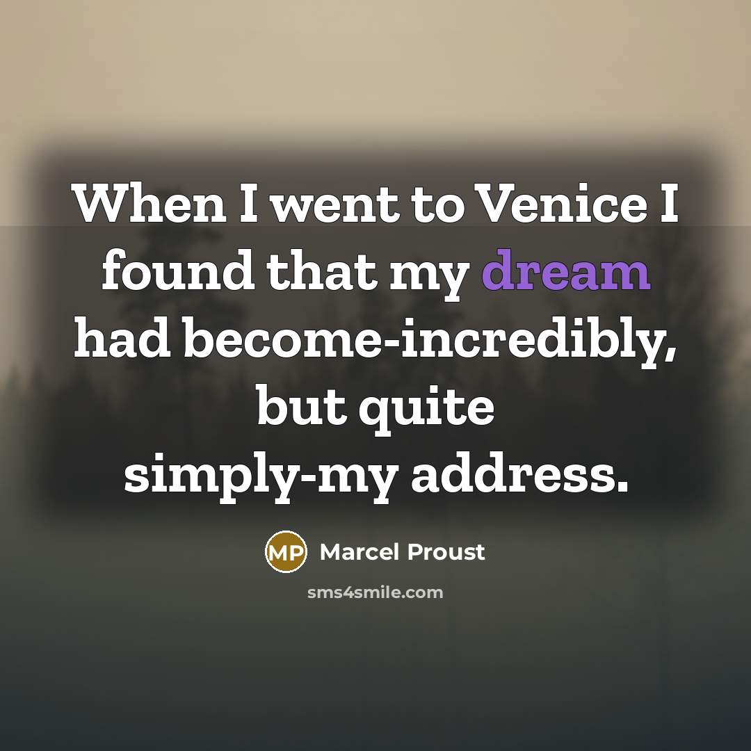 “When I went to Venice I found that my dream…” quote by Marcel Proust