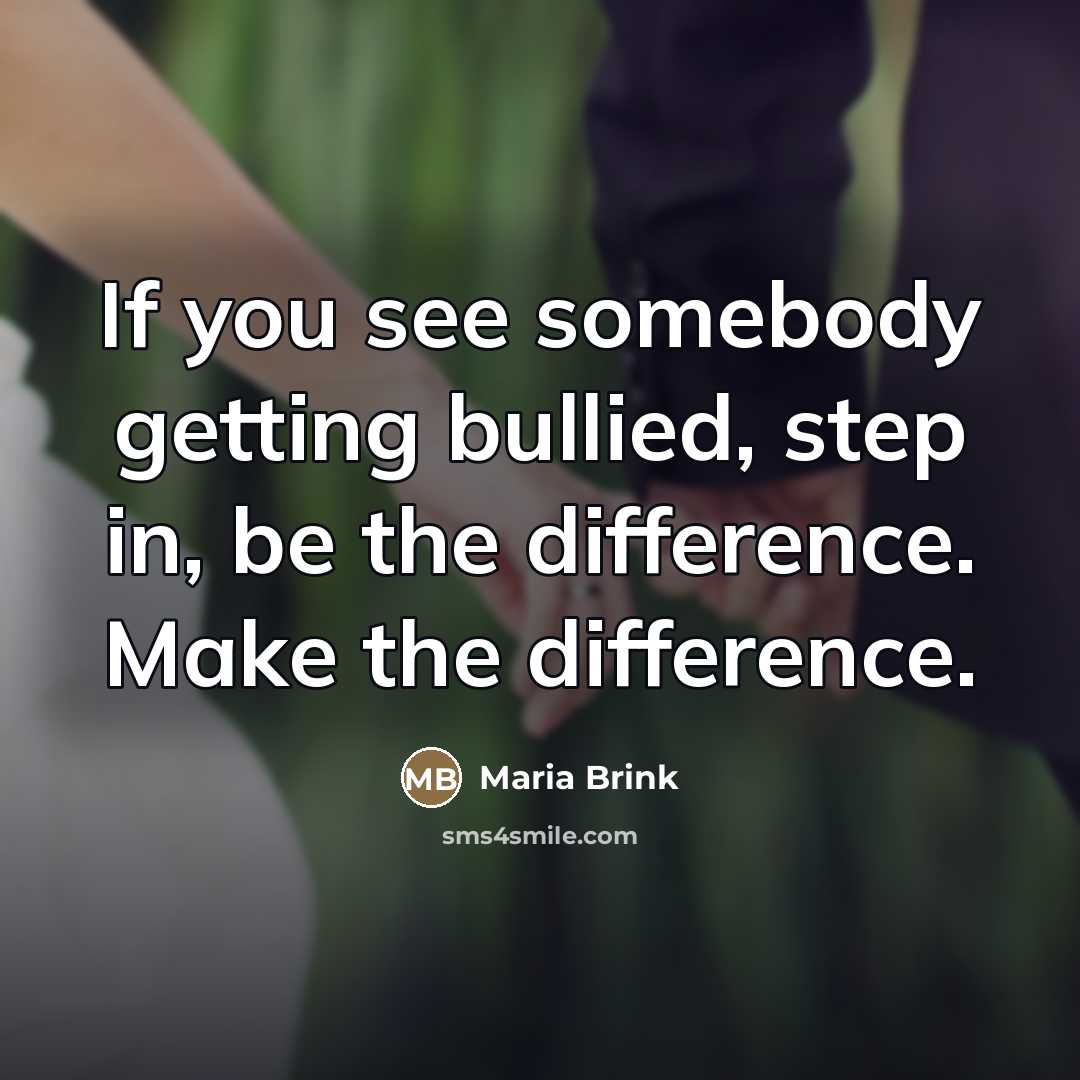 “If you see somebody getting bullied, step in, be the…” quote by Maria Brink