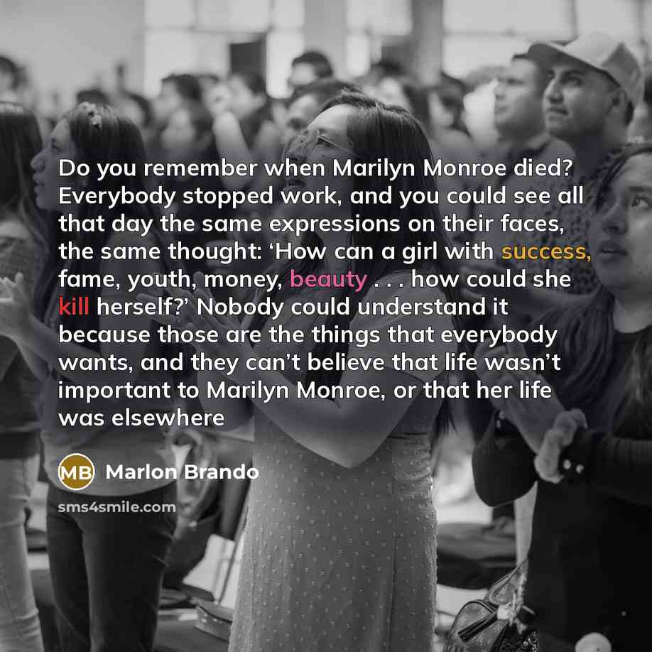 “Do you remember when Marilyn Monroe died? Everybody stopped work,…” quote by Marlon Brando