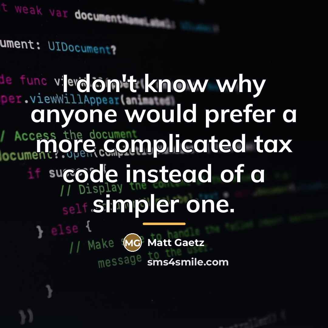 “I don't know why anyone would prefer a more complicated…” quote by Matt Gaetz